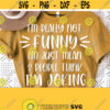 Sarcastic Svg Sarcastic Svg Quotes Funny Svg Sayings Im Not Really Funny Im Just Mean Svg Adult Humor Svg Adulting Svg Sassy Svg Cut Design 982