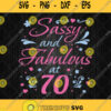 Sassy And Fabulous At 70 Svg 70Th Brithday Gift Svg Png Dxf Eps Sihouette