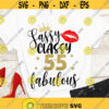 Sassy Classy 55 SVG 55th birthday SVG Fabulous 55 SVG 55th Birthday shirt cut files