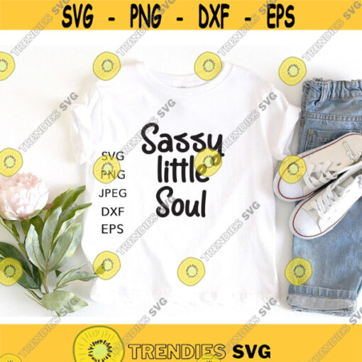 Sassy Girl SVG Sassy Little Soul SVG Toddler Shirt Svg Baby Girl Shirt Svg Cutting Files for Cricut and Silhouette Design 5255.jpg