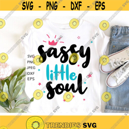 Sassy Girl SVG Sassy Little Soul SVG Toddler Shirt Svg Baby Girl Shirt Svg Cutting Files for Cricut and Silhouette Design 5531.jpg