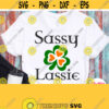 Sassy Lassie Svg Patricks Day Shirt Svg Patricks Girly Design Clover Girl Woman Lady Female Patricks Shirt Svg Cricut Silhouette Design 327