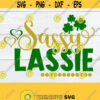 Sassy Lassie. St Patricks day. Girls St. Patricks Day Sassy Lassie SVG Cute St. Patricks DayCut File SVG Printable Image Iron On Design 675