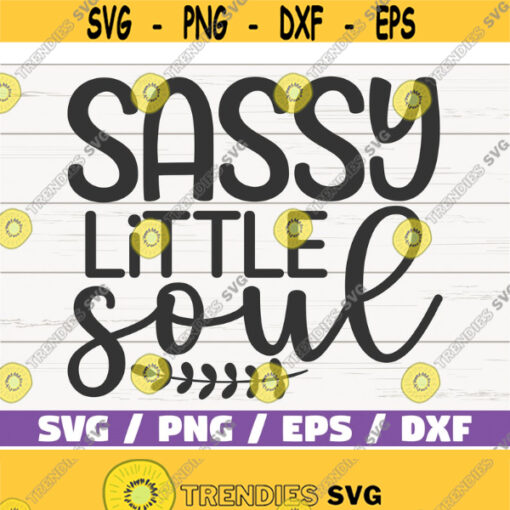 Sassy Little Soul SVG Cut File Cricut Commercial use Instant Download Silhouette Toddler Onesie SVG Design 912