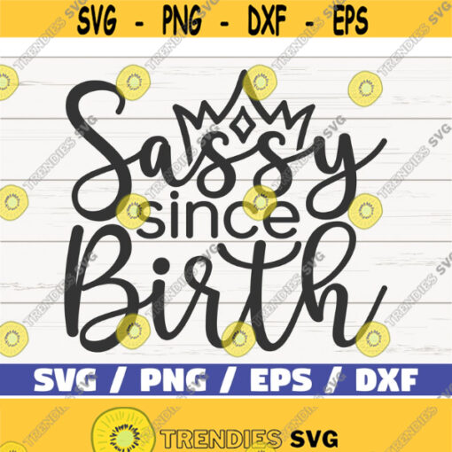 Sassy Since Birth SVG Cut File Cricut Commercial use Instant Download Silhouette Sassy SVG Design 538