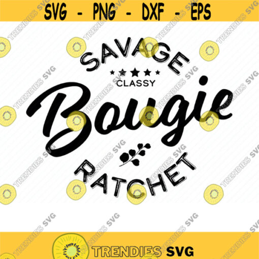Savage Classy Bougie Ratchet SVG. Savage Svg. Mom Svg. Bougie Svg. Woman Gift Svg. Savage Png. Mama Svg. Cutting file. Cricut. Png. Dxf.
