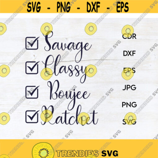 Savage Classy Boujee Ratchet svg cut file printable funny shirt silhouette Design 205