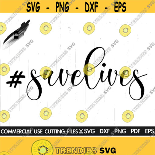 Save Lives SVG Quarantine Svg Social Distance Stay Home Svg Save Lives Svg Cut File Silhouette Cricut Design 533