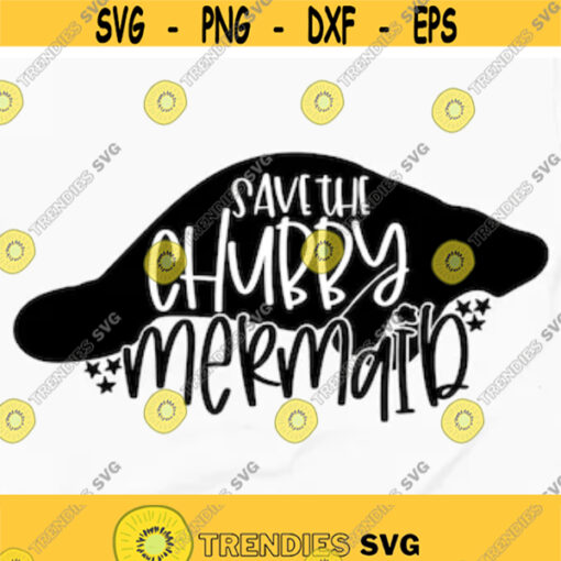 Save The Chubby Mermaid SVG Save Sea Cow Save The Manatee Florida Manatee Lovers Gift Endangered Species Quote Save Marine Animal sayings Design 30