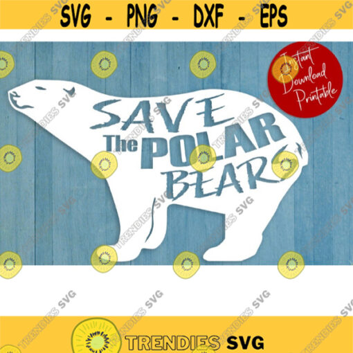 Save The POLAR BEARS SVG Polar Bear Sign Svg Bear Svg Files For Cricut Winter Svg Bear Cut Files Bear Decal Animal Sign Svg .jpg