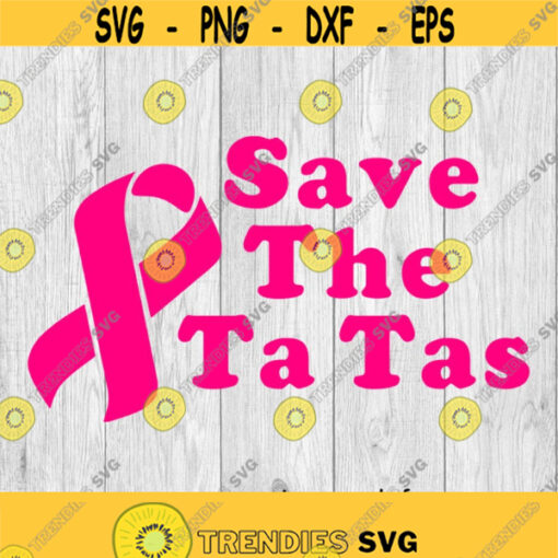 Save The Ta Tas Breast Cancer Ribbon svg png ai eps dxf DIGITAL FILES for Cricut CNC and other cut or print projects Design 460
