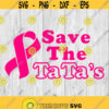 Save The TaTas svg png ai eps dxf DIGITAL FILES for Cricut CNC and other cut or print projects Design 236
