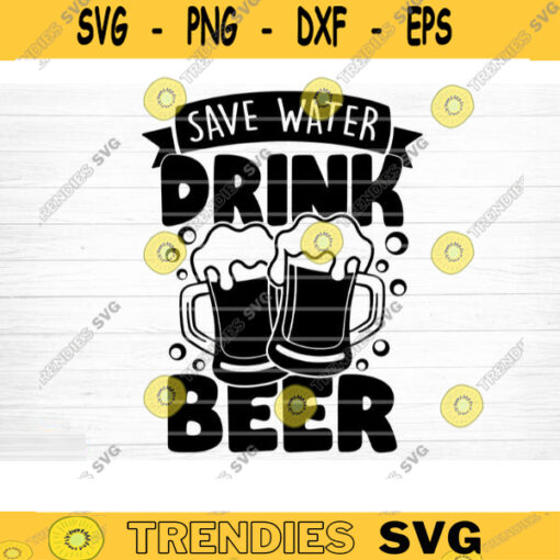 Save Water Drink Beer SVG Cut File Beer Svg Bundle Funny Beer Quotes Beer Dad Shirt Svg Beer Lover Svg Beer Mug Svg Silhouette Cricut Design 766 copy