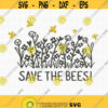 Save the Bees SVG Flowers and Bees Svg Bees Svg Plants Svg Bee Love Svg Bumble Bee Svg Honey Bee Svg Bee Cut Files Bee Shirt Svg Design 200