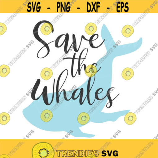 Save the Whales svg whale svg png dxf Cutting files Cricut Funny Cute svg designs print for t shirt quote svg Design 706