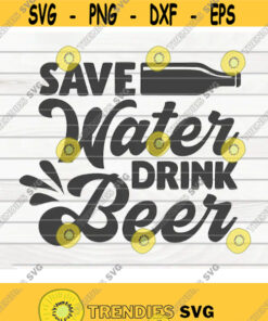 Save water drink beer SVG Beer quote Cut File clipart printable vector commercial use instant download Design 247
