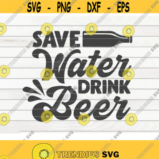 Save water drink beer SVG Beer quote Cut File clipart printable vector commercial use instant download Design 247