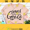 Saved By His Amazing Grace Scripture SVG Svg Religion Svg Fearless Svg SVG Dxf Eps Png Silhouette Cricut Digital File Design 55