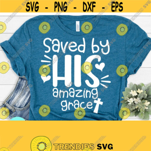 Saves By His Amazing Grace Scripture svg Jesus svg Christian svg Motivational svg Inspirational svg Christian apparel Coffee Mug svg Design 567