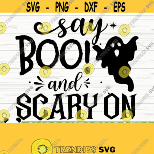 Say Boo And Scary On Halloween Quote Svg Halloween Svg Horror Svg Holiday Svg Fall Svg October Svg Halloween Shirt Svg Halloween dxf Design 762