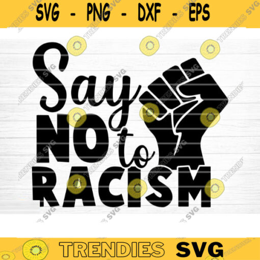 Say No To Racism File Say No To Racism Vector Printable Clipart Black Lives Matter Quote Bundle I Cant Breathe Svg Cut File Design 498 copy