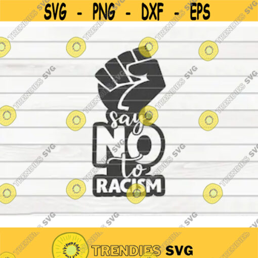 Say no to racism SVG Black Lives Matter BLM Quote Cut File clipart printable vector commercial use instant download Design 277