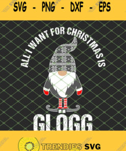 Scandinavian Glogg Tomte All I Want For Christnas Is Glogg Svg Png Dxf Eps 1 Svg Cut Files Svg C