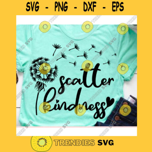 Scatter kindness svgScatter kindness dandelion svgBe kind svgKindness svgScatter kindness shirt svgDandelion svg