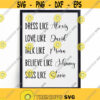 Schitts Creek Dress Like Love Like Talk Like Believe Like Sass Like SVG File for Cricut Silhouette Instant Download Design 274