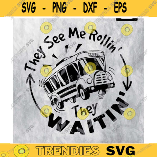 School Bus svg They See Me Rollin They Waitin SVG Bus Driver back to school svg for cut Design 235 copy