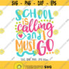 School Is Calling and I Must Go SVG Back To School svg First Day Of School svg Funny School Quote svg Teacher svg School Shirt svg Design 646
