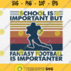 School Is Important But Fantasy Football Is Importanter Svg Png