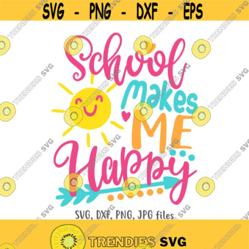 School Make Me Happy SVG Back To School svg First Day Of School svg School Quote svg Teacher svg School Shirt svg Cute School svg Design 625