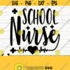 School Nurse Svg Nurse Quote Svg Nurse Life Svg Nursing Svg Medical Svg Nurse Shirt Svg Nurse Gift Svg Healthcare Svg Nurse Cut File Design 728
