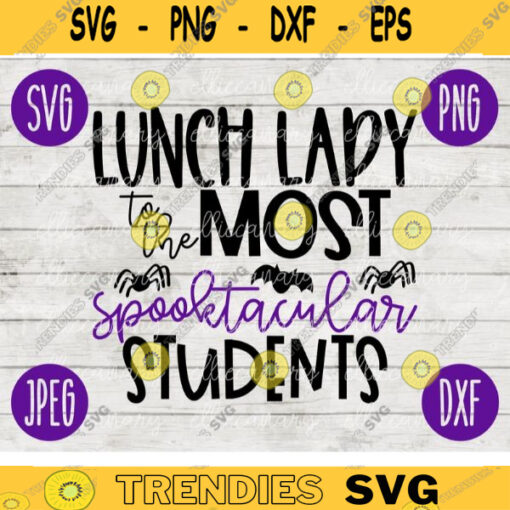 School Teacher Halloween SVG Lunch Lady to the Most Spooktacular Students svg png jpeg dxf Silhouette Cricut Vinyl Cut File 1097