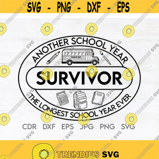 School survivor svg Another school year The longest school year ever graduation svg student svg law school png teaching clipart Design 207