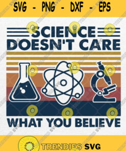 Science Doesnt Care What You Believe Svg Vintage Chemistry Svg Png Dxf Eps Svg Cut Files Svg Cli