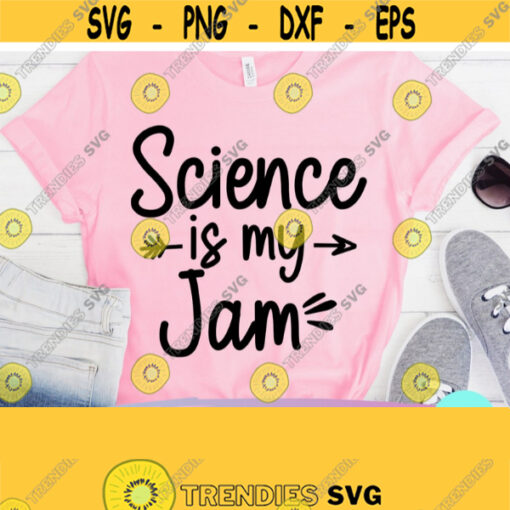 Science Is My Jam Svg Science Teacher Svg Science Svg Commercial Use Svg Dxf Eps Png Silhouette Cricut Digital Teacher Shirt Svg Design 895
