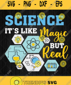 Science It S Like Magic But Real Svg Png Svg Cut Files Svg Clipart Silhouette Svg Cricut Svg Fil