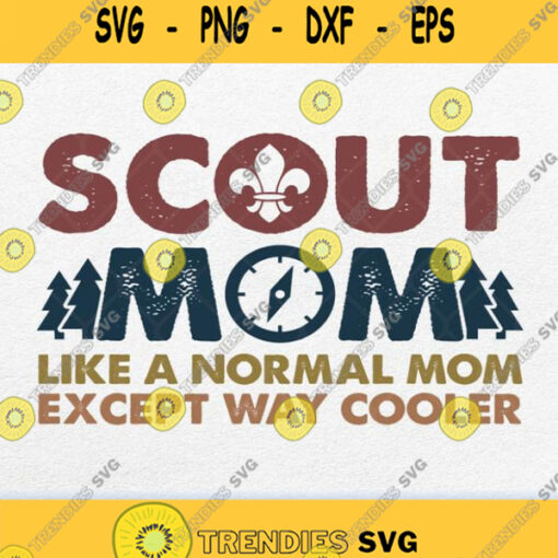 Scout Mom Like A Normal Mom Except Way Cooler Svg Png