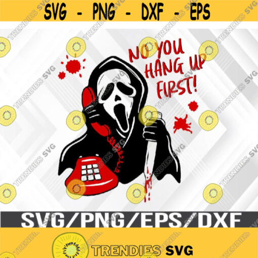Scream Svg Horror Movies Svg Halloween Svg No You Hang Up First Svg Cricut Silhouette Vector Cut File Svg Eps Dxf Png Design 352