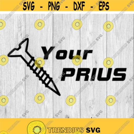 Screw Your Prius SVG png ai eps dxf files for Auto Decals Vinyl Decals Printing T shirts CNC Cricut other cut projects Design 64