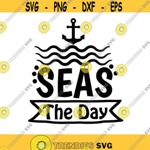 Seas The Day SVG Summer SVG Beach SVG Summer Vacation Svg Summer Beach Svg Ocean Svg Nautical Svg Silhouette Cricut Files svg dxf. .jpg