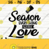 Season Everything With Love Funny Kitchen Svg Kitchen Quote Svg Mom Svg Cooking Svg Baking Svg Kitchen Sign Svg Kitchen Decor Svg Design 175