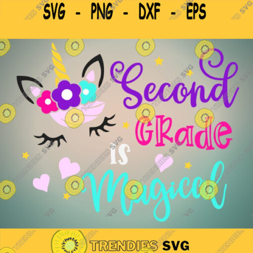 Second Grade Is Magical Svg Back to School Svg Svg School Svg Unicorn Svg Kids Svg Shirt Svg Svg Designs For Cricut Cricut Svg