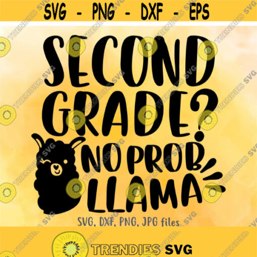 Second Grade No Prob Llama SVG Funny 2nd Grade svg Kids School svg Boys Girls Back To School svg Llama First Day Of School svg Design 637