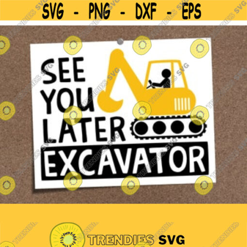 See You Later Excavator SVG. Vector for Cutting Machine. Silhouette Loader Digger Cut Files. Digital png. Instant Download dxf eps jpg pdf Design 29