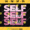 Self Love Self Respect Self Worth Quotes Svg Png Clipart Cricut File