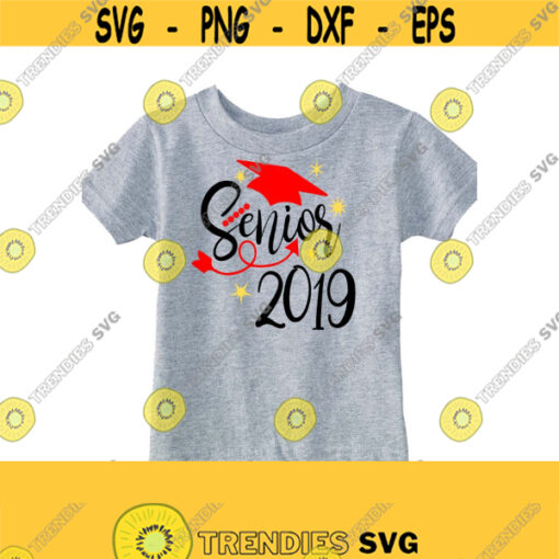 Senior 2019 SVG DXF EPS Ai Pdf Jpeg Png Cutting Files Digital Files Digital Svg Senior Svg Senior T Shirt Svg