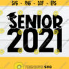Senior 2021 2021 Senior College Senior High School Senior svg Senior svg SVG Graduation SVG Cut File Printabkle Image for Iron On Design 418